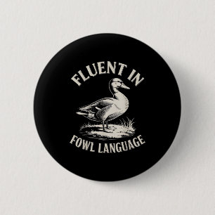 Fluent In Fowl Language Funny Duck Lover Farm Duck 6 Cm Round Badge