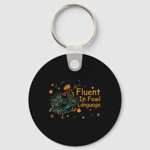 Fluent In Fowl Language Funny Novelty Chicken Pet  Key Ring