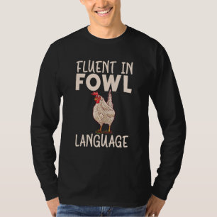 Fluent In Fowl Language Hen Chicken T-Shirt