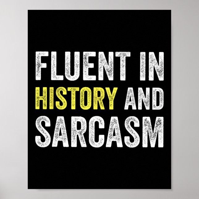 Fluent In History And Sarcasm Funny Teacher School Poster (Front)