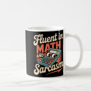 Fluent In Math And Sarcasm Funny Teacher _1 Coffee Mug