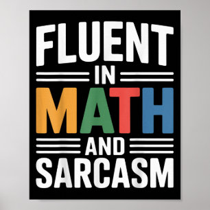 Fluent In Math And Sarcasm Funny Teacher Apparel O Poster