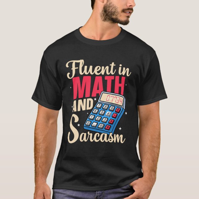 Fluent in Math and Sarcasm Funny Teacher Back to S T-Shirt (Front)