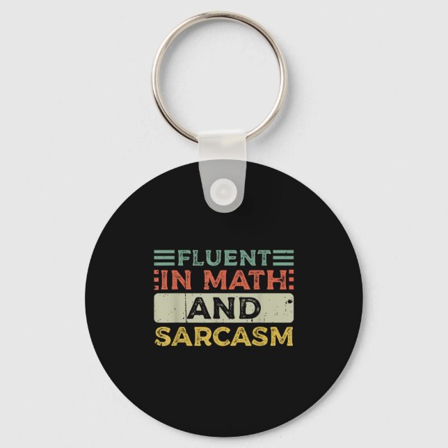 Fluent In Math And Sarcasm Teacher  Key Ring (Front)