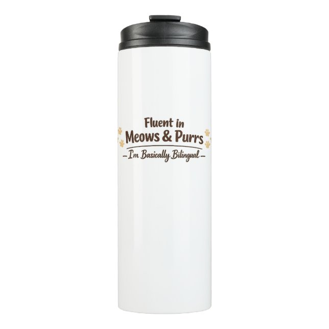 Fluent in Meows & Purrs Funny Cat Lover Gift Thermal Tumbler (Front)