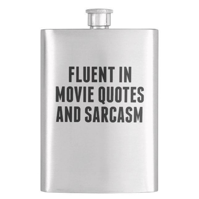 Fluent In Movie Quotes And Sarcasm Hip Flask (Front)