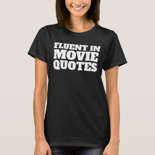 FLUENT IN MOVIE QUOTES FUNNY T-SHIRTS TEES
