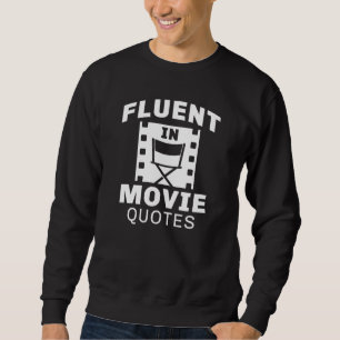 Fluent In Movie Quotes Sweatshirt