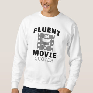 Fluent In Movie Quotes Sweatshirt