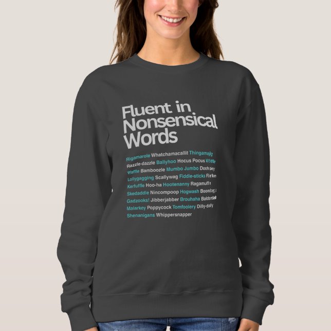 Fluent in Nonsensical Words, Sarcastic  Sweatshirt (Front)
