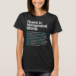 Fluent in Nonsensical Words, Sarcastic  T-Shirt