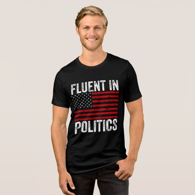 Fluent in Politics  Tri-Blend Shirt (Front Full)