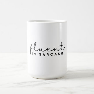 Fluent In Sarcasm, Funny Minimalist Sarcastic Coffee Mug