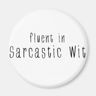 Fluent In Sarcastic Wit Magnet