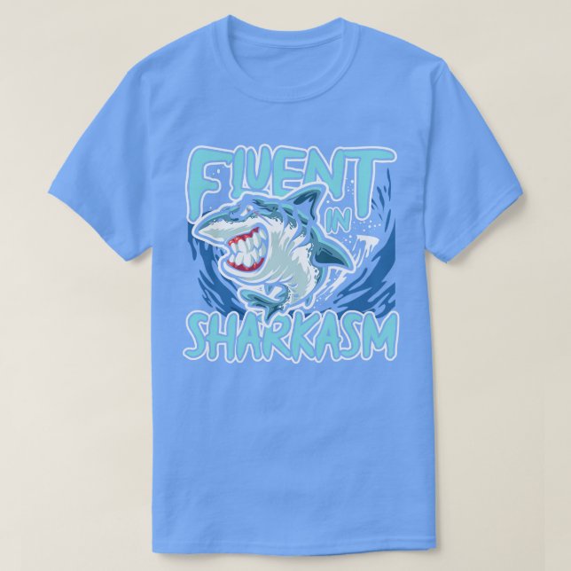 Fluent in Sharkasm T-Shirt (Design Front)