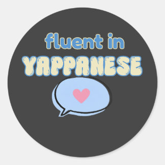 Fluent in Yappanese Funny Talking Quote Classic Round Sticker