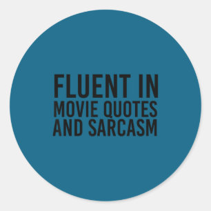 Fluent Movie Quotes And Sarcasm Shirt Funny Film  Classic Round Sticker