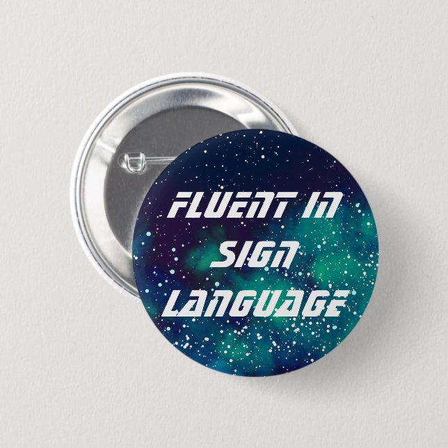 Fluent/Sign Language Customisable Galaxy Identity 6 Cm Round Badge (Front & Back)