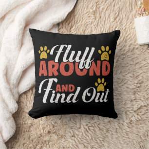 Fluff Around And Find Out Cushion