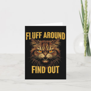 Fluff Around And Find Out Fun Angry Cat Meme Cat Card