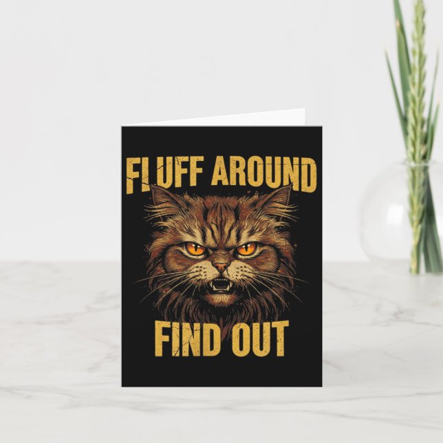 Fluff Around And Find Out Fun Angry Cat Meme Cat Card (Front)