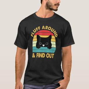Fluff Around And Find Out Funny Black Cat Adult Hu T-Shirt