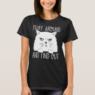 Fluff Around And Find Out Funny Cat Lover, Cat Dad T-Shirt