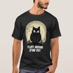 Fluff Around And Find Out Funny Fluff Halloween Ca T-Shirt