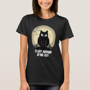 Fluff Around And Find Out Funny Fluff Halloween Ca T-Shirt
