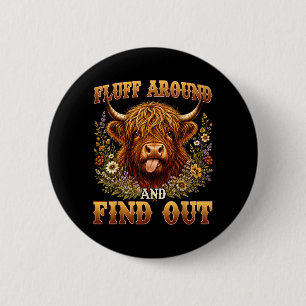 Fluff Around And Find Out Funny Highland Cow 6 Cm Round Badge