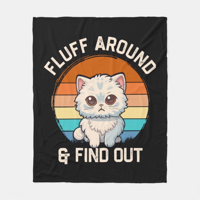 Fluff Around and Find Out Funny Retro Cat Fleece Blanket (Front)