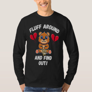 Fluff Around And Find Out Sarcastic Bear Valentine T-Shirt