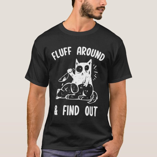 Fluff Around And Find Out Sarcastic Cat  Humor Wom T-Shirt (Front)