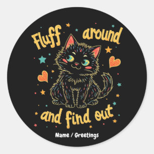 Fluff Around and Find Out The Perfect Meme Classic Round Sticker