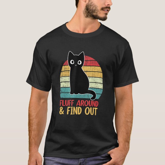 Fluff Around & Find Out Kitten Retro Black Cat T-Shirt (Front)