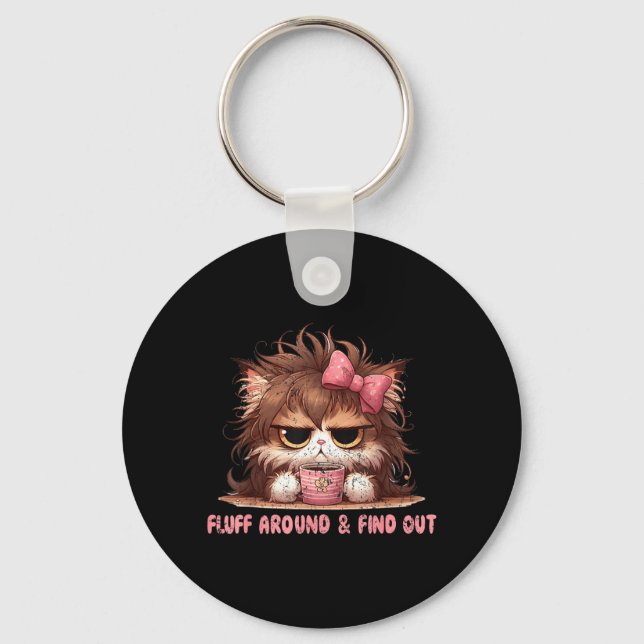 Fluff Around Funny Sarcastic Cat Lady Quote Cats Key Ring (Front)