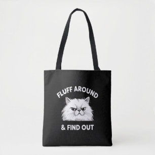 Fluff Around Funny Sarcastic Cat Lady Quote Humor  Tote Bag