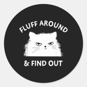 Fluff Around Funny Sarcastic Cat Lady Quote Humour Classic Round Sticker