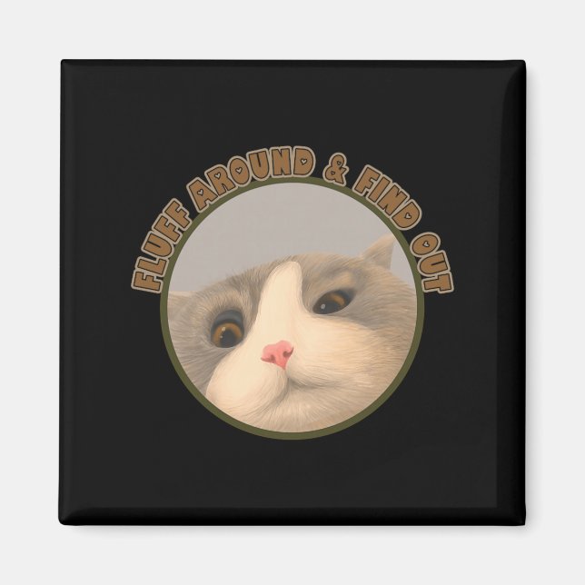 Fluff Around Funny Sarcastic Cat Lady Quote Humour Magnet (Front)