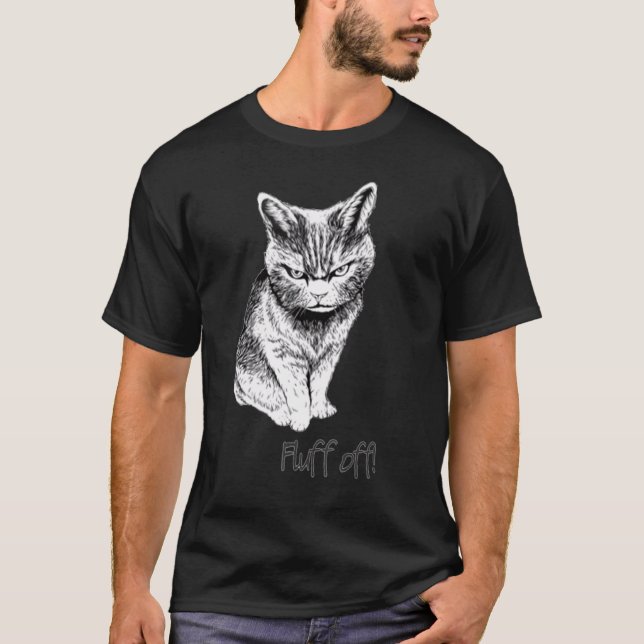 Fluff Off Ca  Cat Kitten T-Shirt (Front)