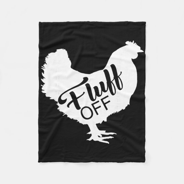 Fluff Off Chicken Lover Shirt Funny Fluff Off Chic Fleece Blanket (Front)