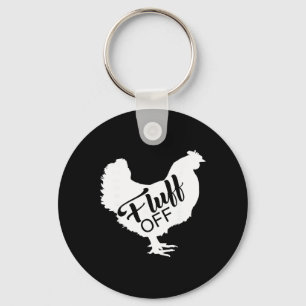 Fluff Off Chicken Lover Shirt Funny Fluff Off Chic Key Ring