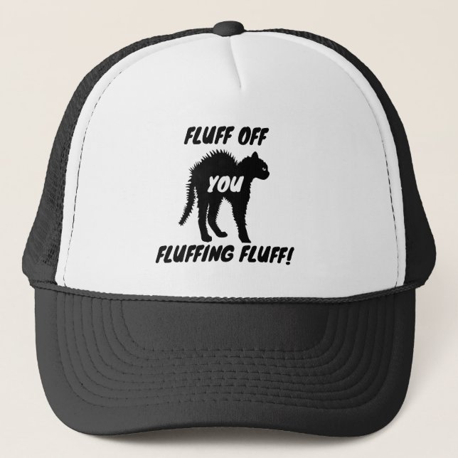 Fluff off you Fluffing Fluff - Funny Angry Cat Trucker Hat (Front)