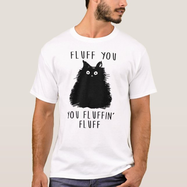 Fluff You Black Cat Drawing T-Shirt (Front)