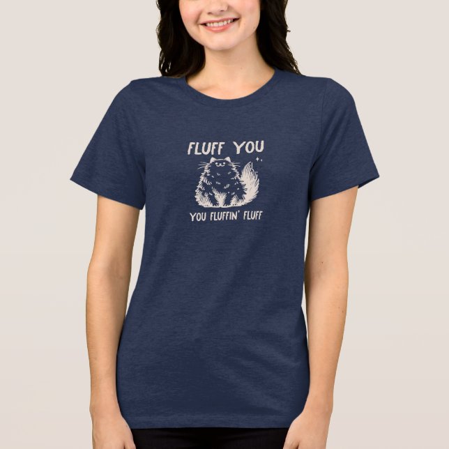 Fluff You Funny Sarcastic Cat Tri-Blend Shirt (Front)