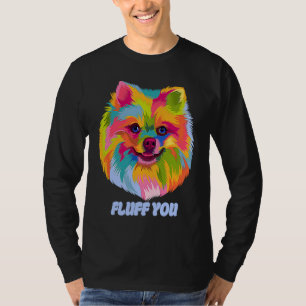 Fluff You Pomeranian Humor Pom Pom Animal Pun T-Shirt