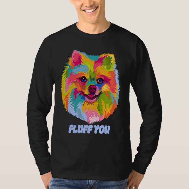 Fluff You  Pomeranian Humor Pom Pom Animal Pun T-Shirt (Front)