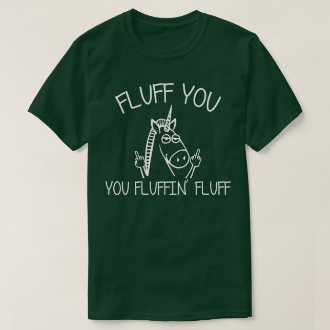 Fluff You You Fluffin Fluff 1 T-Shirt (Design Front)