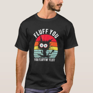Fluff You You Fluffin Fluff Black Cat Vintage T-Shirt