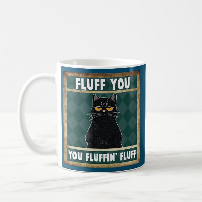 Fluff You You Fluffin' Fluff Cat Funny Cat Lover Coffee Mug (Left)